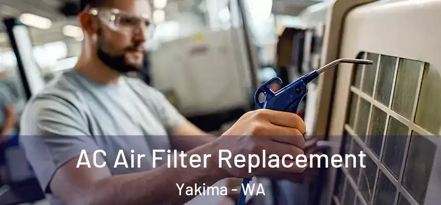 AC Air Filter Replacement Yakima - WA
