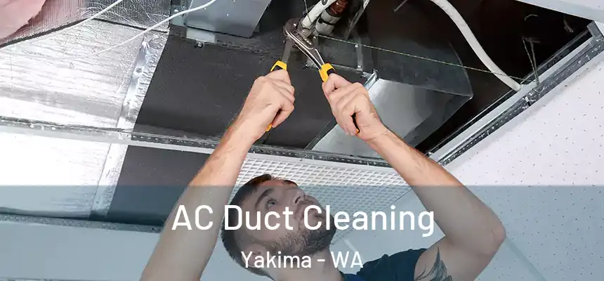 AC Duct Cleaning Yakima - WA