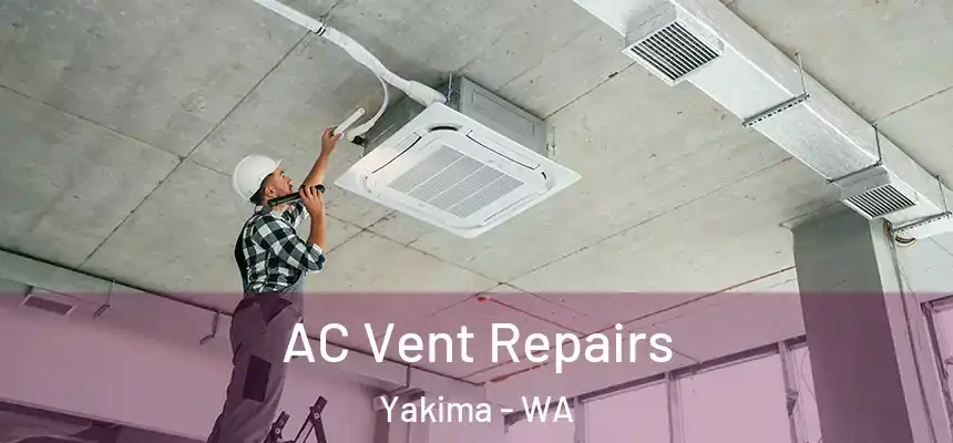 AC Vent Repairs Yakima - WA