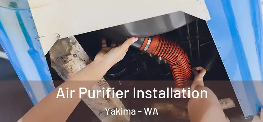 Air Purifier Installation Yakima - WA