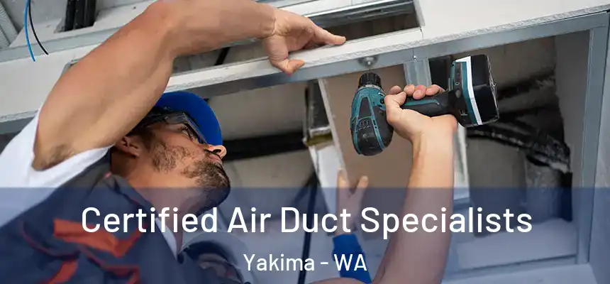 Certified Air Duct Specialists Yakima - WA