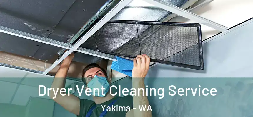 Dryer Vent Cleaning Service Yakima - WA