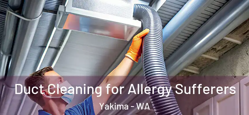 Duct Cleaning for Allergy Sufferers Yakima - WA