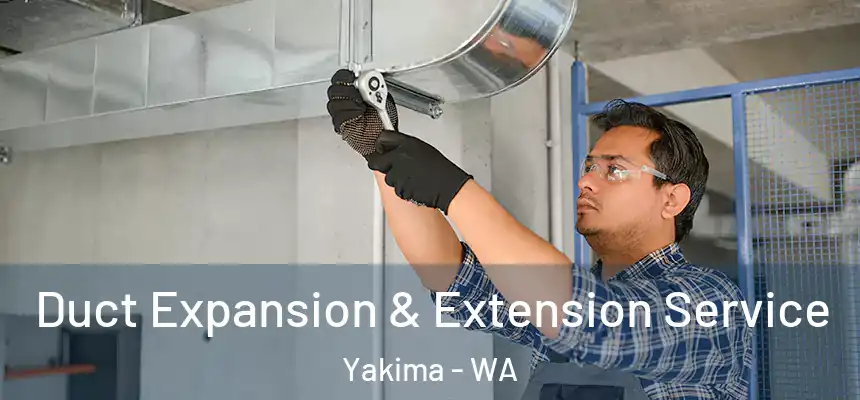 Duct Expansion & Extension Service Yakima - WA